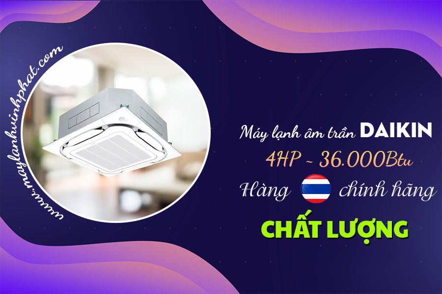 Đại lý Máy lạnh âm trần DAIKIN công suất 4.0HP thấp nhất và rẻ nhất tại TPHCM