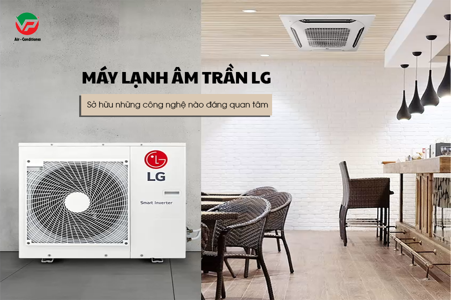 Lắp Máy lạnh âm trần LG cho cửa hàng giá rẻ – giá tốt – bảo hành chất lượng