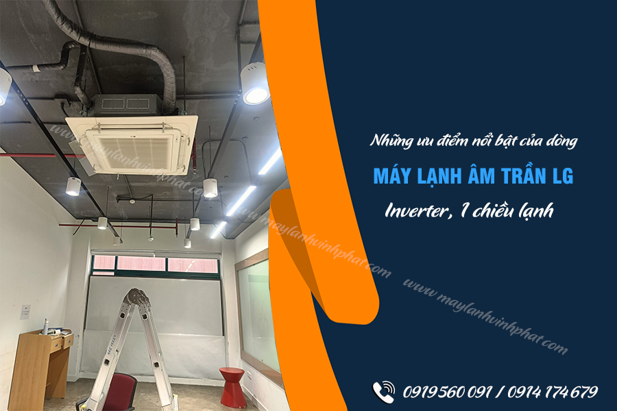Cung cấp Điều hòa âm trần LG 1 hướng với giá sỉ và dịch vụ thi công chuyên nghiệp