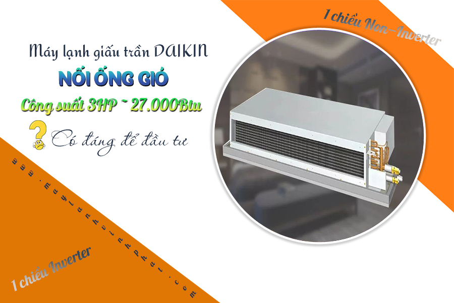 Chủ thầu nên chọn Máy lạnh giấu trần DAIKIN 3HP Inverter để tiết kiệm chi phí