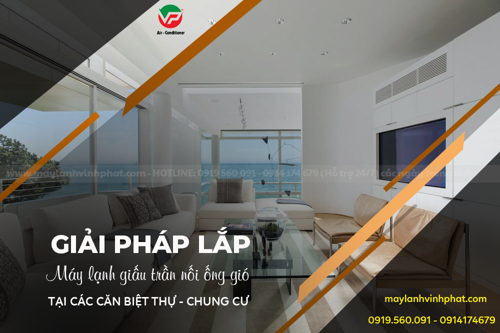 Những lý do khiến bạn tin tưởng chọn mua Máy lạnh giấu trần cho Nhà phố