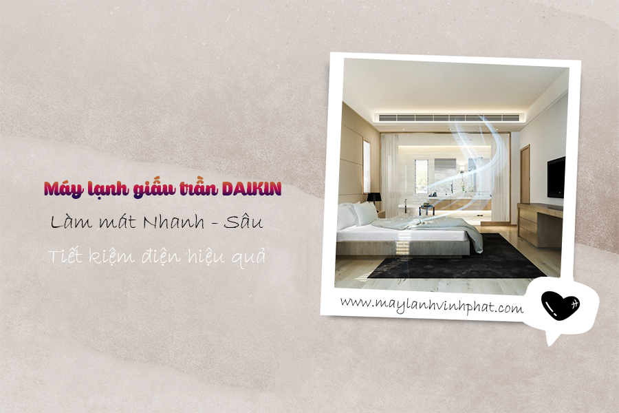 phân phối sỉ Máy lạnh giấu trần DAIKIN và những ưu điểm vượt trội giá rẻ, cạnh tranh và chuyên nghiệp nhất