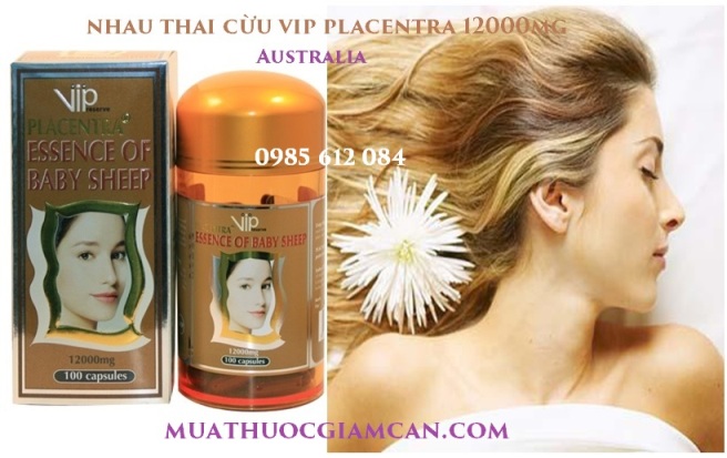 Nhau thai cừu VIP Placentra 12000mg rẻ nhất 589k chính hãng 100%: Trị nám, đẹp Da hiệu quả nhất